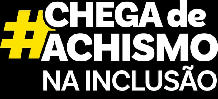 #Chega de Achismo na Inclusão